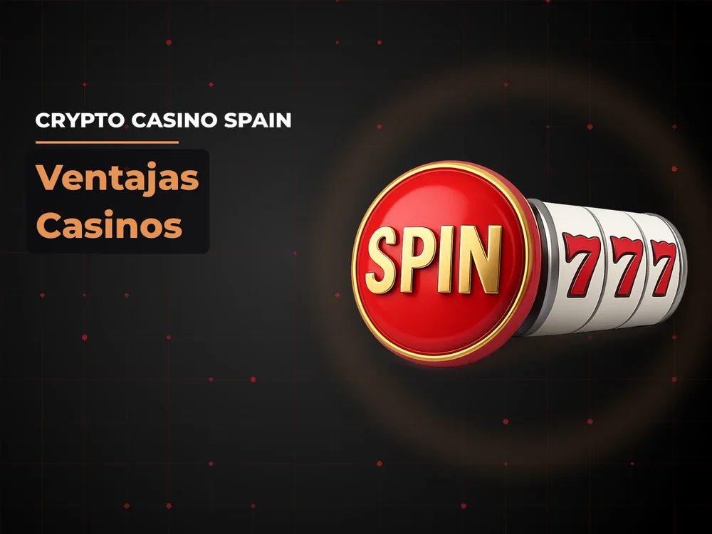 Сrypto Сasino Spain - Ventajas Casinos